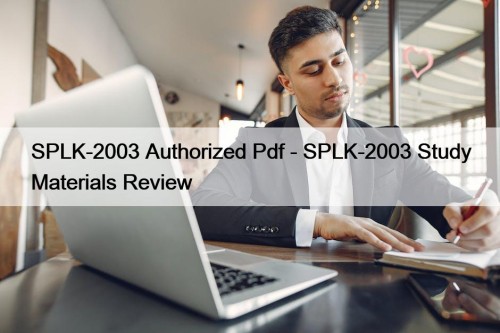 SPLK-2003 Authorized Pdf - SPLK-2003 Study Materials Review