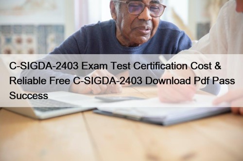 C-SIGDA-2403 Exam Test Certification Cost & Reliable Free ...